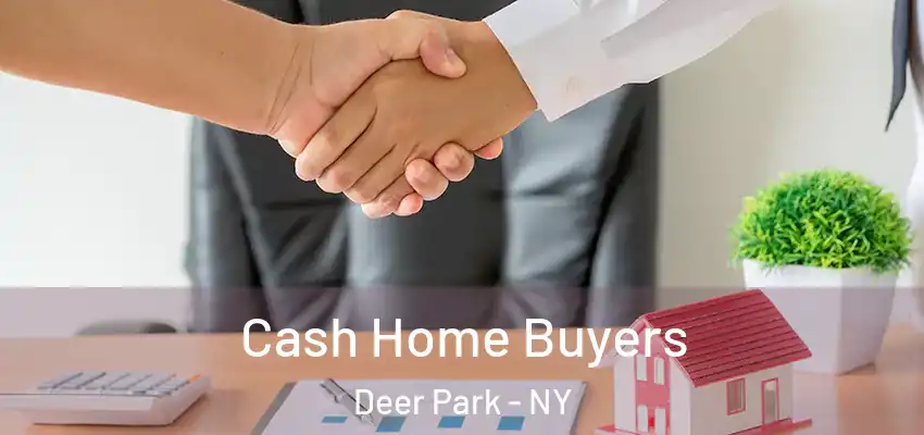 Cash Home Buyers Deer Park - NY