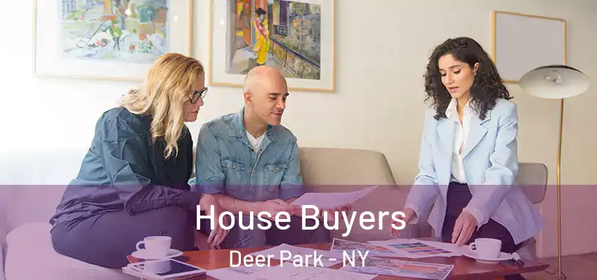 House Buyers Deer Park - NY