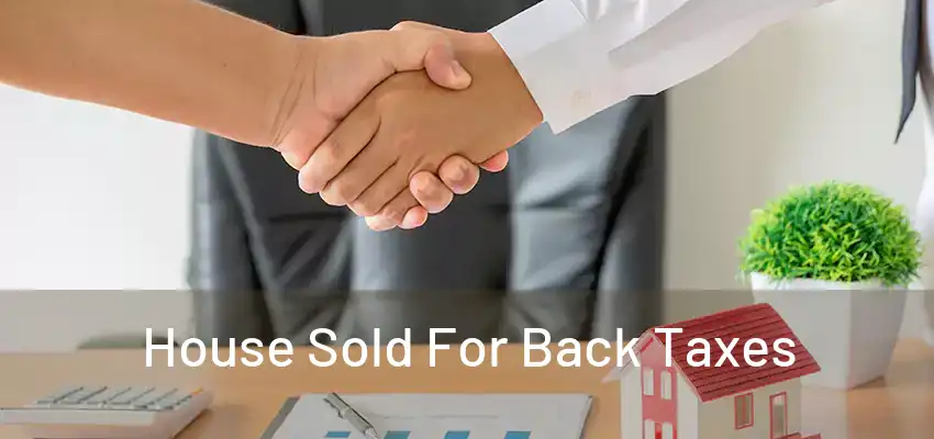  House Sold For Back Taxes 