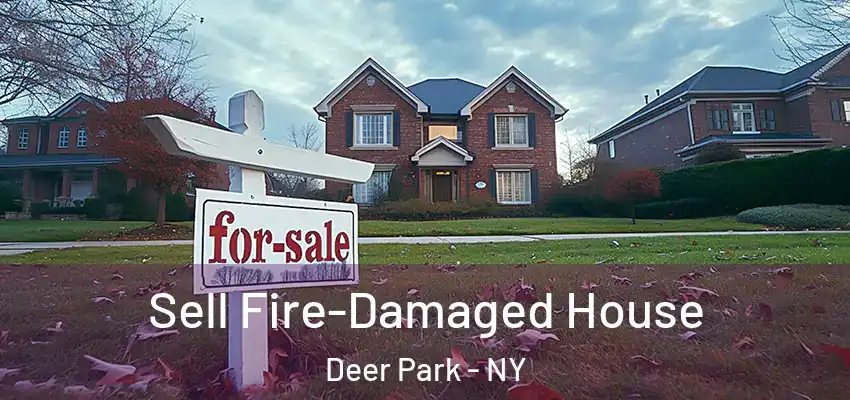  Sell Fire-Damaged House Deer Park - NY