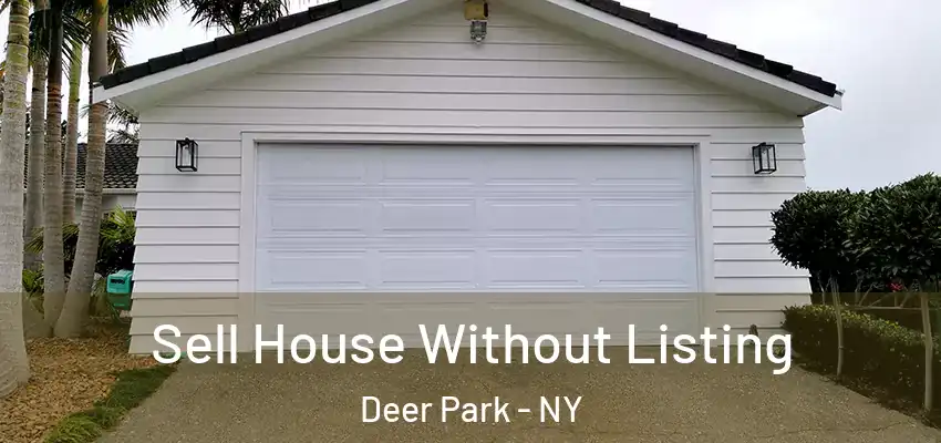  Sell House Without Listing Deer Park - NY